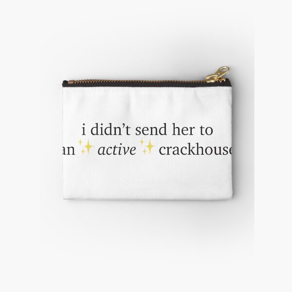 Item preview, i didn't send her to an active crackhouse quote designed and sold by abbiem97.