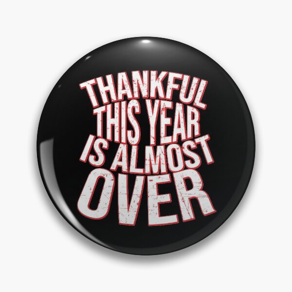 Item preview, Thankful This Year Is Almost Over - Thankful This Year Is Almost Over designed and sold by tinypurpleland.