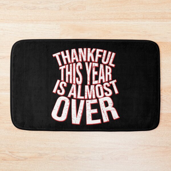 Item preview, Thankful This Year Is Almost Over - Thankful This Year Is Almost Over designed and sold by tinypurpleland.