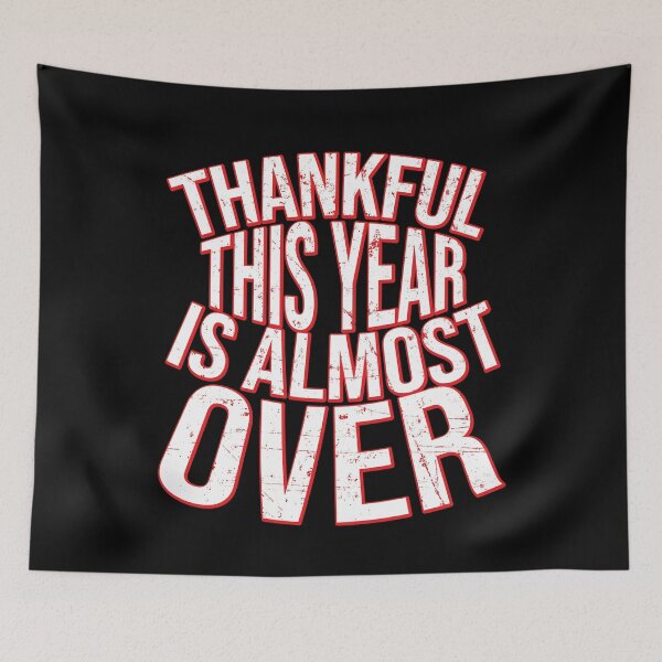 Item preview, Thankful This Year Is Almost Over - Thankful This Year Is Almost Over designed and sold by tinypurpleland.