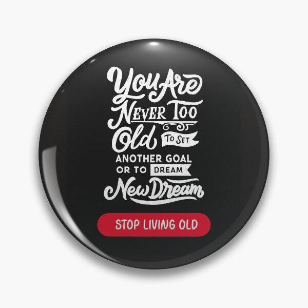 Item preview, YOU ARE NEVER TOO OLD FOR NEW DREAMS designed and sold by jreiter57.