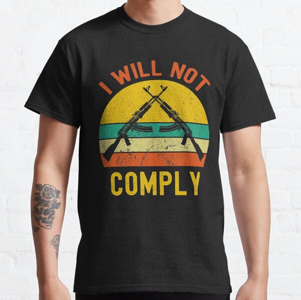 “i will not comply " T-shirt by mehdiker | Redbubble