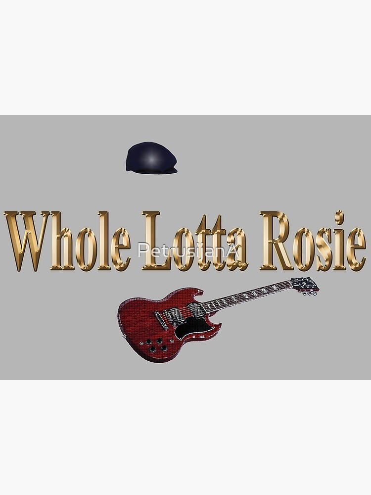 whole lotta rosie shirt