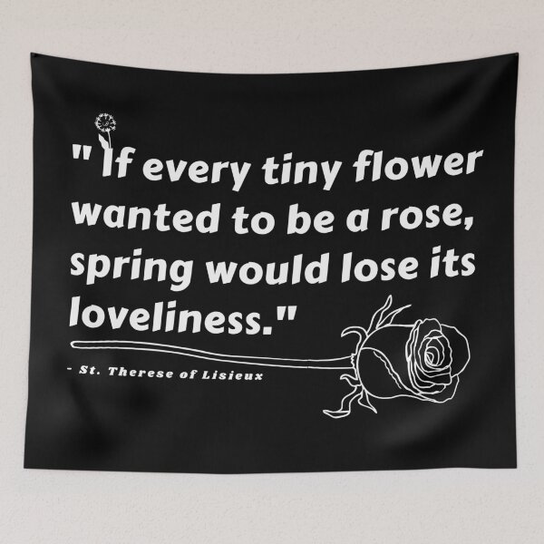 Item preview, St. Therese of Lisieux Quote (If Every Tiny Flower Wanted To Be A Rose) designed and sold by molamode.