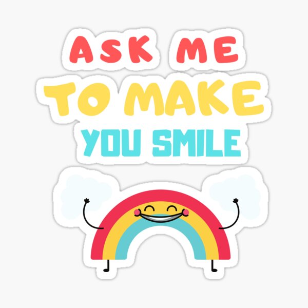 Item preview, fuuny rainbow ask me to make you smile  designed and sold by staywith resa.
