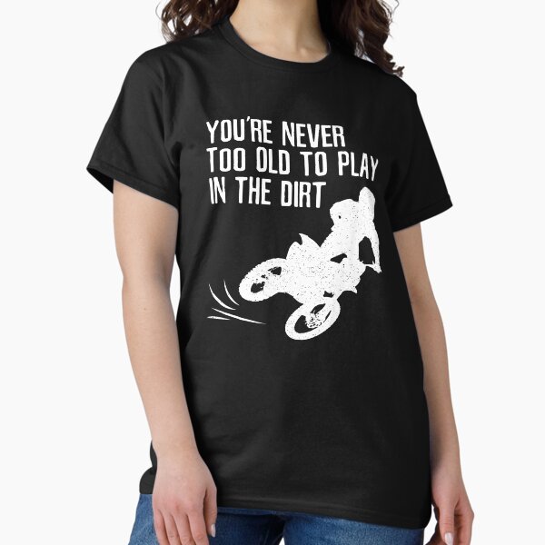 Item preview, Motocross Dirt Bike Never Too Old to Play in Dirt designed and sold by EstelleStar.