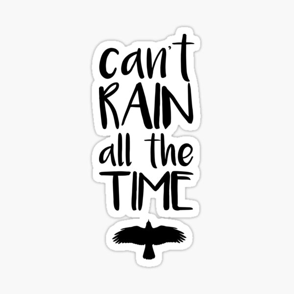 Item preview, Can't Rain All The Time  designed and sold by ninthstreet.