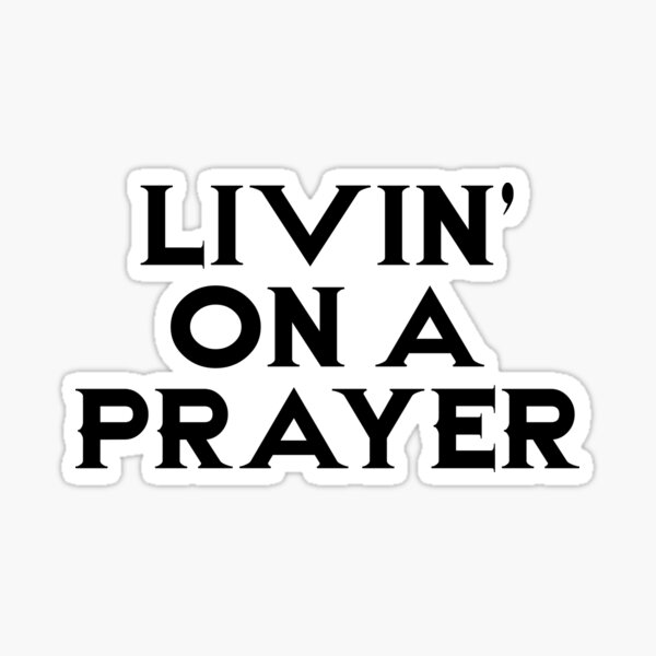 Livin' on a Prayer - Tshirtshop - Sticker