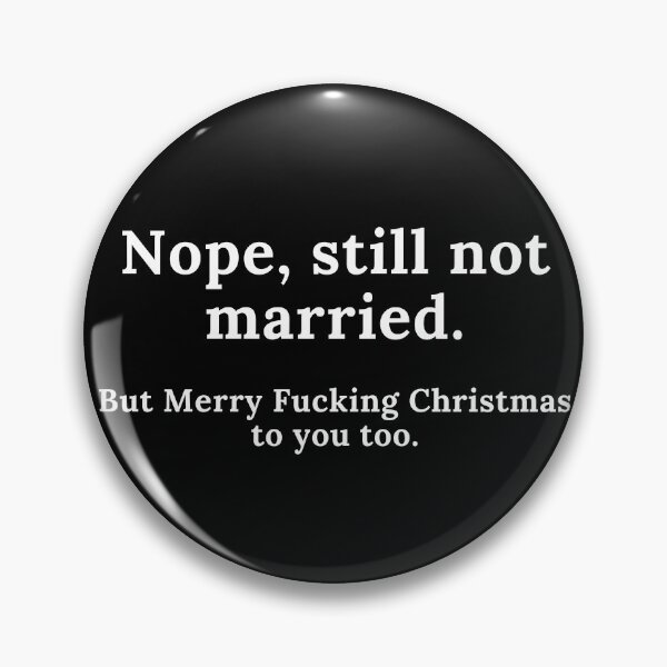 Item preview, Nope, Still Not Married. But Merry Fucking Christmas. Funny Christmas Design. Awkward Family Christmas anyone?  designed and sold by That Cheeky Tee.