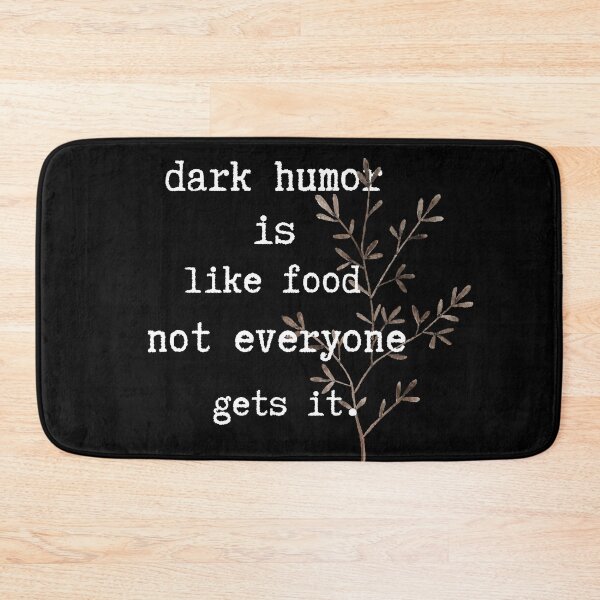Item preview, Dark humor is like food not everyone gets it designed and sold by Nyanko-Sempai.