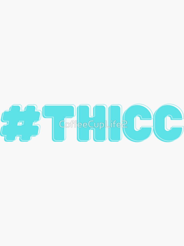 #THICC by CoffeeCupLife2