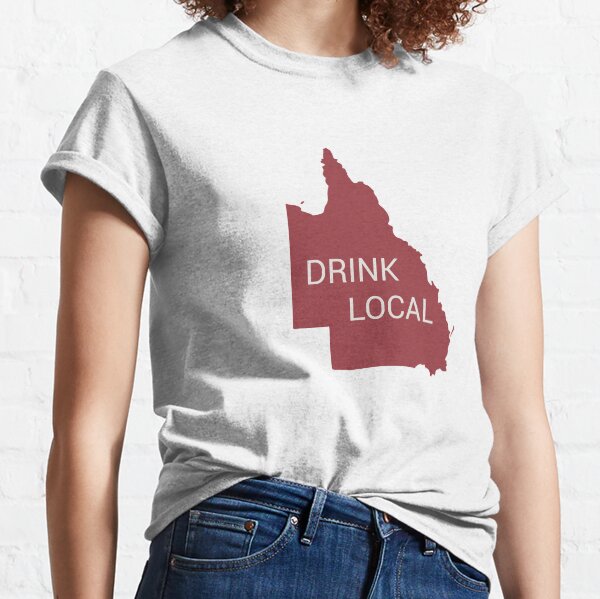 Drink Local QLD state Classic T-Shirt