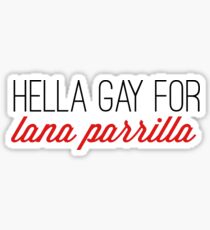 hella gay for lana parrilla Sticker