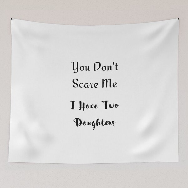 Item preview, You Don't Scare Me, I Have Two Daughters designed and sold by Ogrelink.