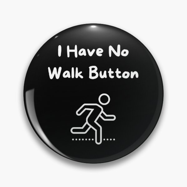 Item preview, I Have No Walk Button designed and sold by Ogrelink.