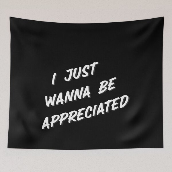 Item preview, I just wanna be appreciated Classic T-Shirt white designed and sold by Sulaiteen.