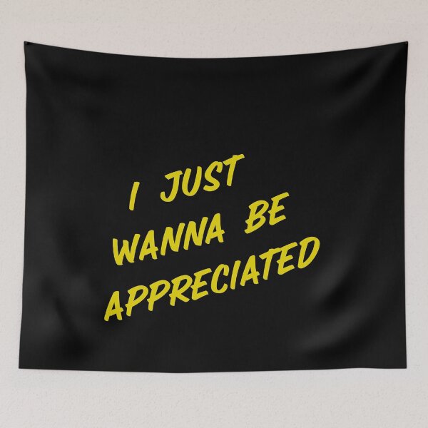 Item preview, I just wanna be appreciated Classic T-Shirt yellow designed and sold by Sulaiteen.