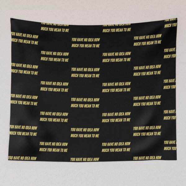 Item preview, You Have No Idea How Much You Mean To Me designed and sold by nimitkhurana.