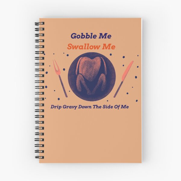 Item preview, Gobble Me Swallow Me Drip Gravy Down The Side Of Me designed and sold by YueHeng Creates ⭐⭐⭐⭐⭐.