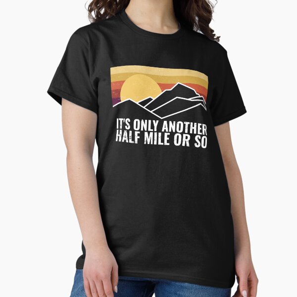 Item preview, Funny Hiking Design - It's Only Another Half Mile or So designed and sold by EstelleStar.