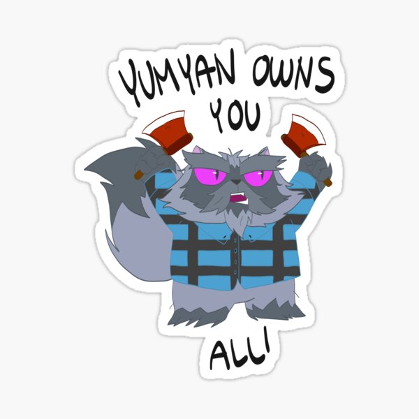 Yumyan Owns You All Sticker