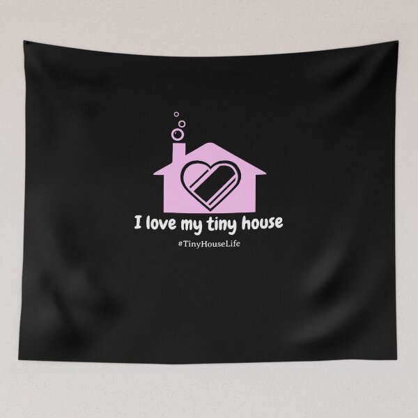 Item preview, I love my tiny house  designed and sold by Vanissa Berg.