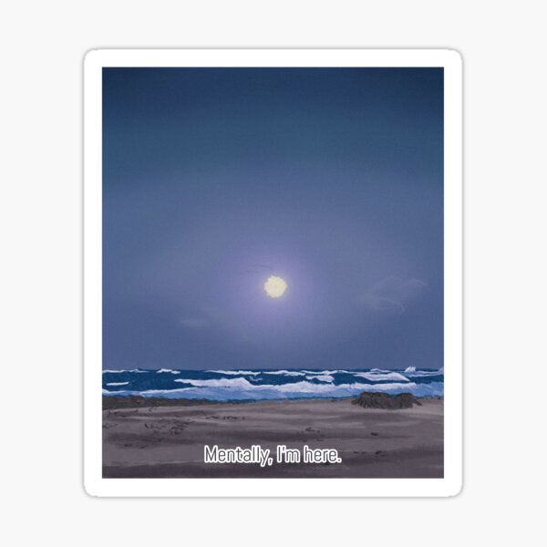 “Midnight Beach Mentally, I’m Here Frame” Sticker by Nemo312 | Redbubble