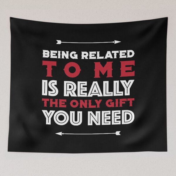 Item preview, Being Related to Me is Really the Only Gift You Need  designed and sold by HeraAndKosmos.