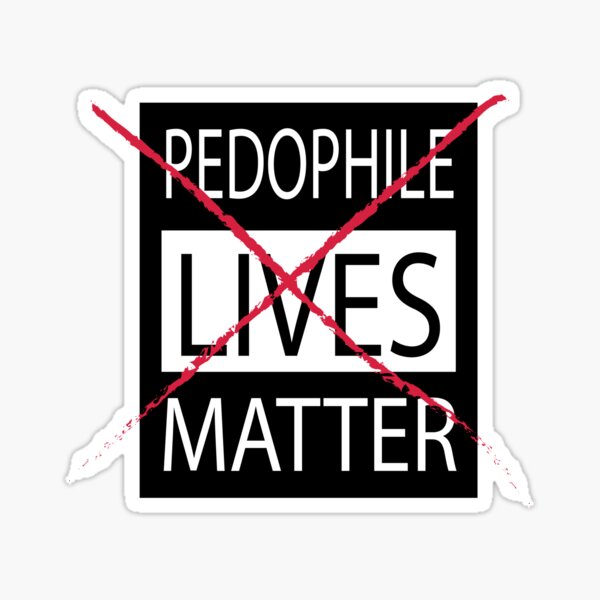 Pedophile Lives don't matter Sticker