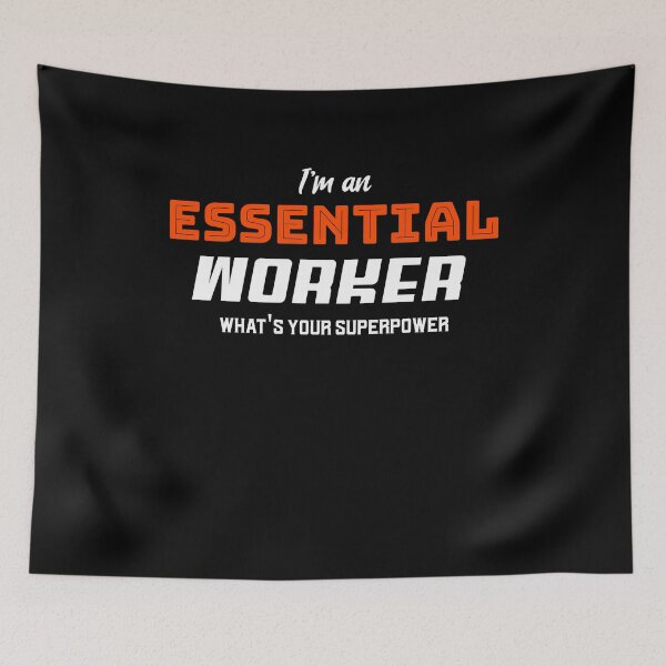 Item preview, I'm an Essential Worker what's your superpower  designed and sold by Vanissa Berg.