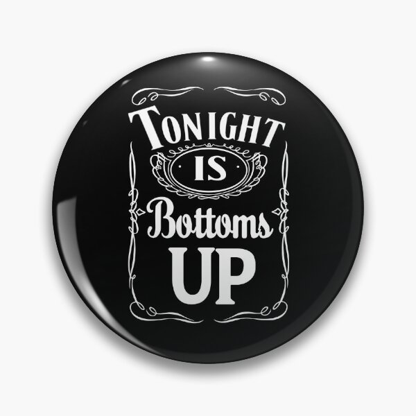 Item preview, Tonight Is Bottoms up designed and sold by LuckyGypsies.