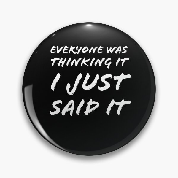 Item preview, Everyone Was Thinking It I Just Said It designed and sold by evokearo.