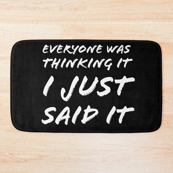 Item preview, Everyone Was Thinking It I Just Said It designed and sold by evokearo.