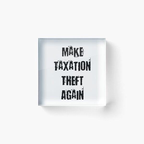 Item preview, Make Taxation theft Again designed and sold by Captionator.