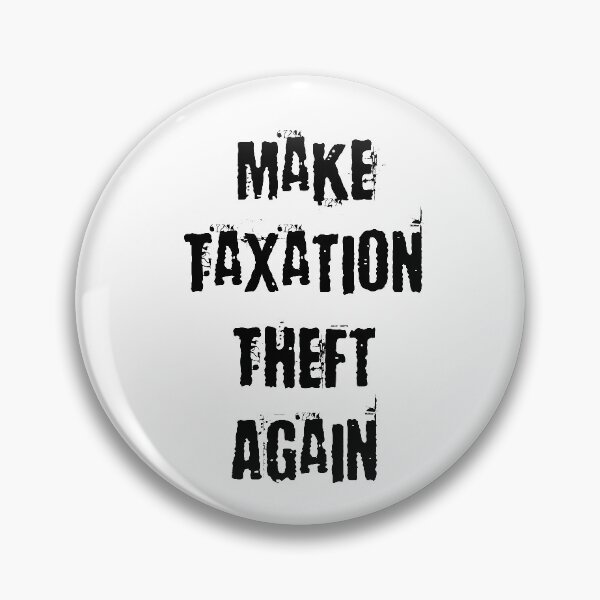 Item preview, Make Taxation theft Again designed and sold by Captionator.
