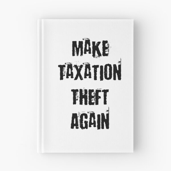 Item preview, Make Taxation theft Again designed and sold by Captionator.