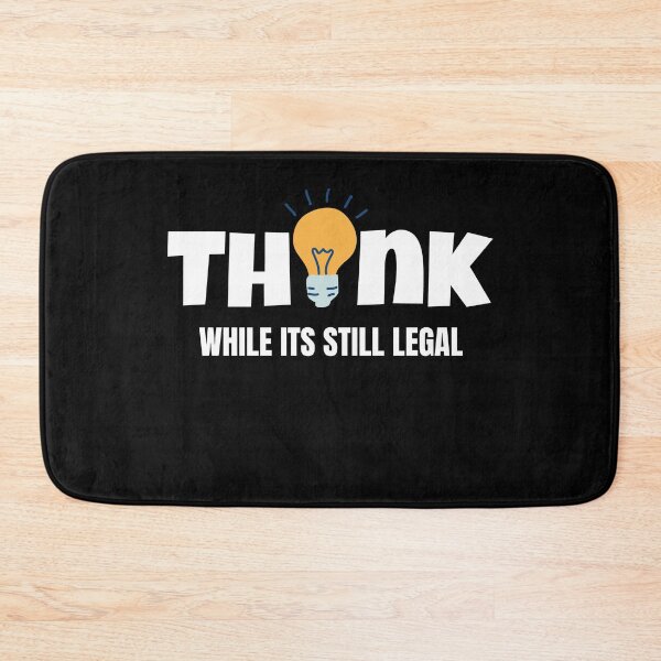 Item preview, Think While It's Still Legal designed and sold by momsnpops.