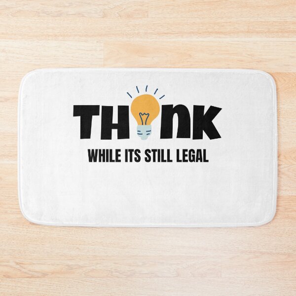 Item preview, Think While It's Still Legal designed and sold by momsnpops.