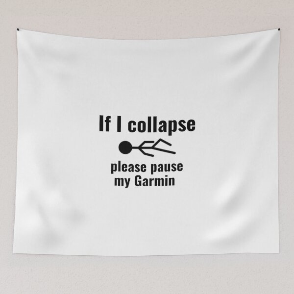Item preview, If I Collapse Please Pause My Garmin designed and sold by BrinyTruthCo.