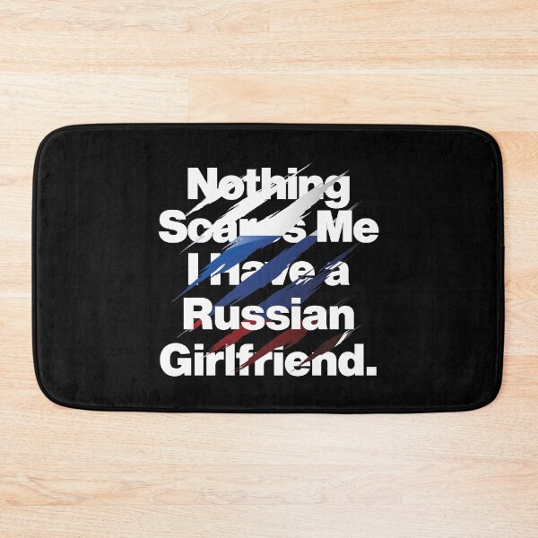 Item preview, Nothing Scares Me I Have a Russian Girlfriend Russia designed and sold by elhefe.