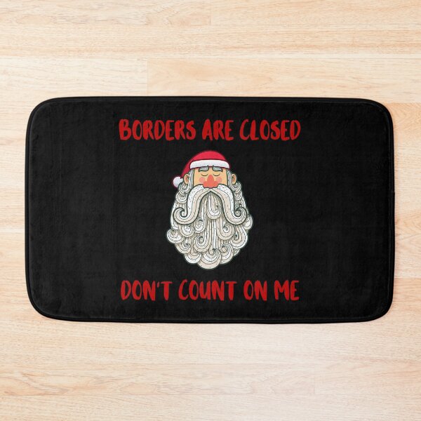 Item preview, Borders are closed Don't count on me - Santa Said That - Funny Christmas quarantined designed and sold by Irelene.