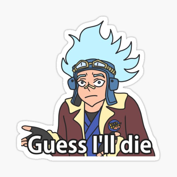 Shirakumo "Guess I'll die" Meme Sticker