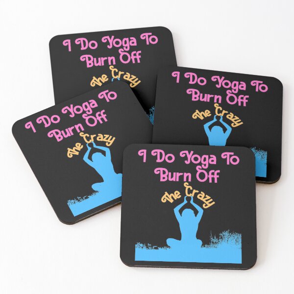 Item preview, I DO YOGA TO BURN OFF THE CRAZY Funny Sarcastic Quote Meme Design designed and sold by LevelUpMerch.
