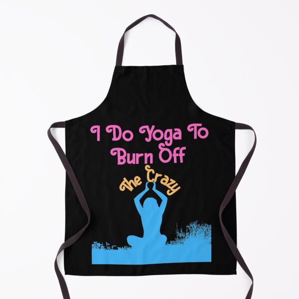 Item preview, I DO YOGA TO BURN OFF THE CRAZY Funny Sarcastic Quote Meme Design designed and sold by LevelUpMerch.