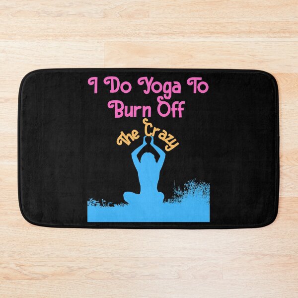 Item preview, I DO YOGA TO BURN OFF THE CRAZY Funny Sarcastic Quote Meme Design designed and sold by LevelUpMerch.
