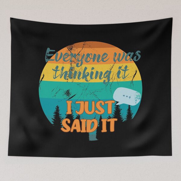 Item preview, Everyone Was Thinking It I Just Said It designed and sold by dreammerchant.