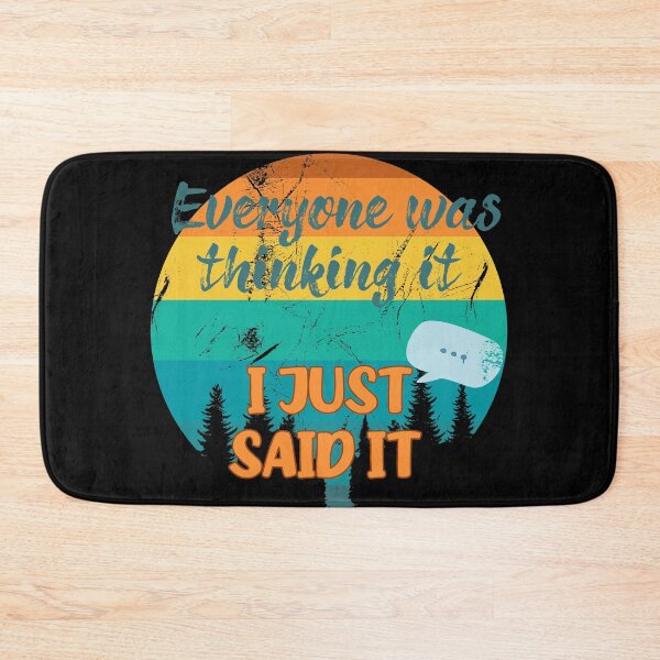 Item preview, Everyone Was Thinking It I Just Said It designed and sold by dreammerchant.