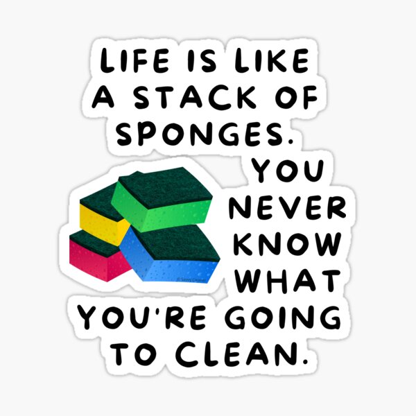 Item preview, Life is Like a Stack of Sponges Housekeeping Humor designed and sold by SavvyCleaner.