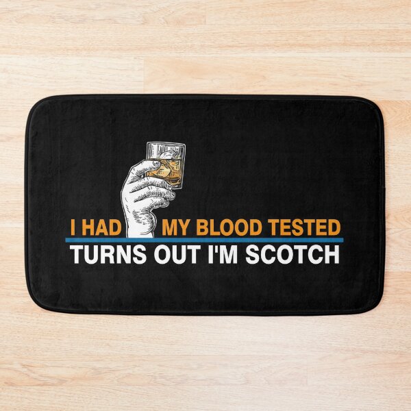 Item preview, I Had My Blood Tested Turns Out I'm Scotch Lover, gift for you designed and sold by murad2020.