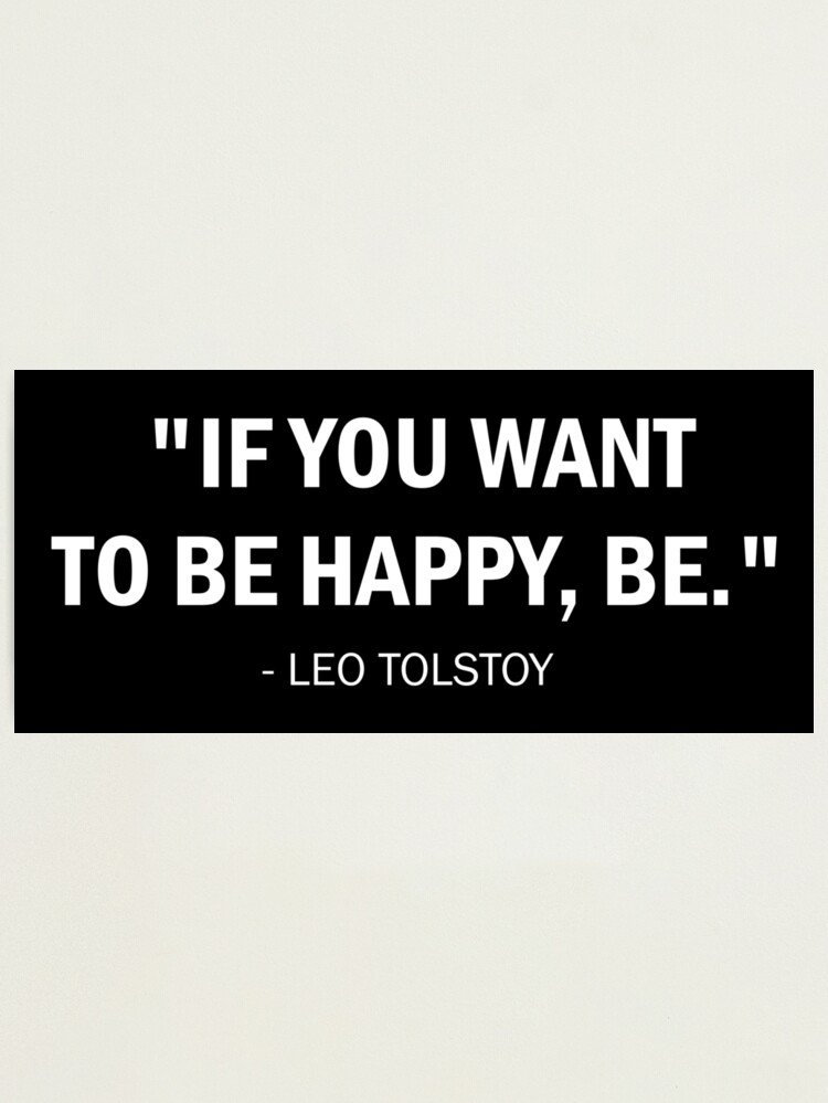 If You Want To Be Happy Be Leo Tolstoy White Photographic Print By Designite Redbubble